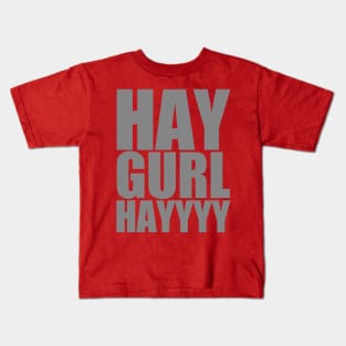 Hay Gurl HAYYYY Kids T-Shirt